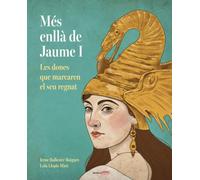 Més enllà de Jaume I. Les dones que marcaren el seu regnat