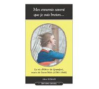 Mes Ennemis Savent Que Je Suis Breton - La Vie D'ohier De Grandpré, Marin De Saint-Malo (1761-1846)