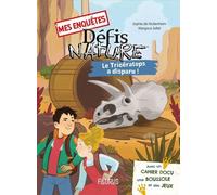 Mes Enquêtes Défis Nature - Le Tricératops A Disparu ! - Avec Un Cahier Docu, Une Boussole Et Des Jeux
