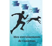 Mes entraînements de Canicross: Carnet de suivi - Entraînements Canicross - 17,78 cm x 25,4 cm - 100 pages