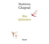 Mes éphémères - Madeleine Chapsal - Fayard - broché - Roman
