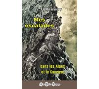 Mes escalades dans les Alpes et le Caucase