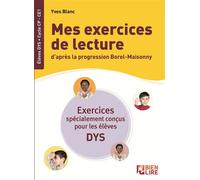 Mes exercices de lecture d'après la progression Borel-Maisonny Spécial enfants dys - Yves Blanc - Bien Lire Cognitia - broché - Scolaire / Universitaire