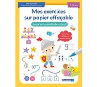 Mes exercices sur papier effaçable - Jeux amusants de calcul (5-6 a.)