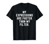 Mes Expressions sont Plus Rapides Que Mon Filtre Witty T-Shirt