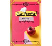 Mes fabuleux recettes: album pour photo de vos plats , Carnet et livre personnalisé à remplir , Cahier pour 45 recettes , 15,24x22,86 cm | Cadeau pour les cuisiniers amateurs