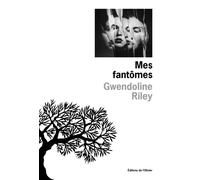 Mes fantômes - Gwendoline Riley - De L'olivier Eds - broché - Roman