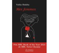 Mes femmes - Yuliia Iliukha - Des Femmes - Antoinette Fouque - broché - Roman