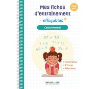 Mes fiches d'entraînement effaçables - Calcul mental - 7 ans et +: S'entraîner, effacer et réutiliser !