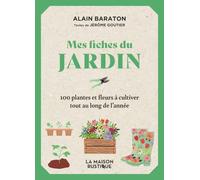 Mes fiches du Jardin: 100 plantes et fleurs à cultiver tout au long de l'année