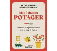 Mes fiches du Potager: 100 fruits et légumes à cultiver tout au long de l'année