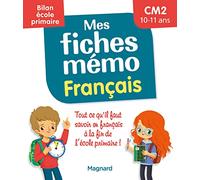 Mes fiches mémo Français CM2 - Bilan école primaire: Pour réviser tout le programme avant la 6e
