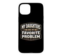 Mes Filles sont Mon problème préféré Un Papa drôle pour la fête des pères Coque pour iPhone 15 Plus