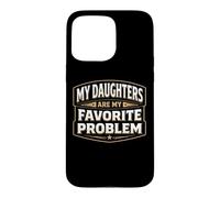 Mes Filles sont Mon problème préféré Un Papa drôle pour la fête des pères Coque pour iPhone 15 Pro Max