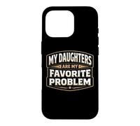 Mes Filles sont Mon problème préféré Un Papa drôle pour la fête des pères Coque pour iPhone 16 Pro