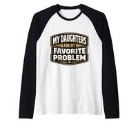 Mes Filles sont Mon problème préféré Un Papa drôle pour la fête des pères Manche Raglan