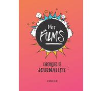 Mes films : chroniques de journaliste: J'analyse et je cote mes films préférés