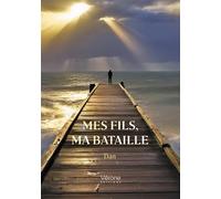 Mes fils, ma bataille - Dan - Verone Eds - broché - Témoignage
