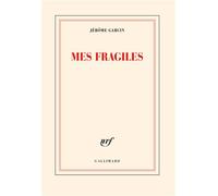 Mes fragiles - Jérôme Garcin - Gallimard - broché - Roman