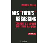 Mes frères assassins : Comment j'ai infiltré une cellule d'Al-Qaïda