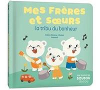 Mes freres et soeurs la tribu du bonheur - Valérie Weishar-Giuliani - Auzou Philippe Eds - cartonné - Album jeunesse