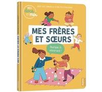 Mes docs et moi – Mes frères et sœurs : pourquoi ils m'énervent ? – Auzou