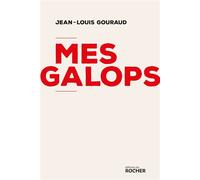 Mes galops - Jean-Louis Gouraud - Rocher Eds Du - broché - Récit