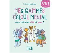 Mes gammes de calcul mental - CE1 - Cahier - Anthony Nadreau - Mdi Eds - broché - Scolaire / Universitaire