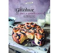 Mes gâteaux avec trois ingrédients: 44 recettes faciles à réaliser