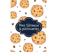 Mes Gâteaux et pâtisseries: Carnet de pâtisserie à remplir, spécial gâteaux. Votre Livre de recettes à compléter et personnaliser. Vos recettes ... boulangerie, gâteaux, cupcake, donuts.