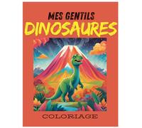 Mes gentils dinosaures Coloriage: Livre de coloriage dinosaures