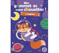 Mes gommettes super chouettes ! - L'espace - Livre d'activités et de gommettes - dès 3 ans