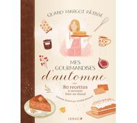Mes gourmandises d'automne: 80 recettes à savourer bien au chaud