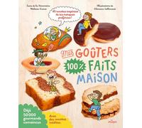 Mes goûters 100 % faits maison NE: Recettes 100 % maison