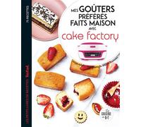 Mes goûters préférés faits maison avec Cake factory - Juliette Lalbaltry - Dessain Et Tolra - broché - Guide