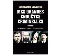 Mes Grandes Enquêtes Criminelles - De La Bande À Bonnot À L'affaire Stavisky