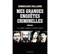 Mes Grandes Enquêtes Criminelles - De La Bande À Bonnot À L'affaire Stavisky