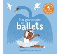 Mes grands airs de ballets: Des sons à écouter, des images à regarder