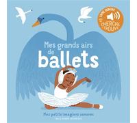 Elsa Fouquier – Mes grands airs de ballets – Des sons à écouter, des images à regarder – Cartonné