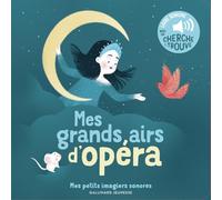 Mes grands airs d'opéra: Des sons à écouter, des images à regarder