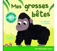 Mes grosses bêtes - Mes petits imagiers sonores Touche & Ecoute - Dès 1 an