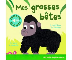 Mes grosses bêtes - Mes petits imagiers sonores Touche & Ecoute - Dès 1 an