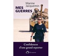 Mes guerres: Confidences d’une grand reporter