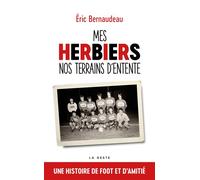 Mes herbiers - nos terrains d'entente Souvenirs de foot et d'amitié - Eric Bernaudeau - Geste - broché - Roman