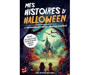 Mes histoires d'Halloween: 10 contes incroyables pour enfants dès 7 ans. Recueil d'aventures magiques avec des sorcières, vampires, fantômes, ... Idée cadeau pour fille et garçon.