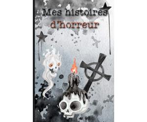 Mes histoires d'horreur: Pour écrire et raconter des aventures effrayantes ! Spécial Halloween enfant et adolescent