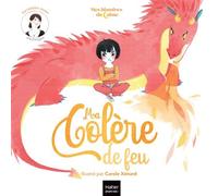 Mes histoires du calme - Ma colère de feu - Héloïse Junier - Hatier Jeunesse - cartonné - Album jeunesse