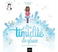 Mes histoires du calme - Ma timidité de glace Héloïse Junier (Auteur), Carole Xénard (Illustration)