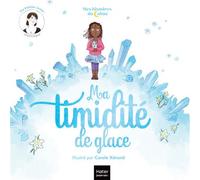 Mes histoires du calme - Ma timidité de glace - Héloïse Junier - Hatier Jeunesse - cartonné - Album jeunesse