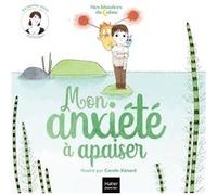 Mes histoires du calme - Mon anxiété à apaiser Héloïse Junier (Auteur), Carole Xénard (Illustration)